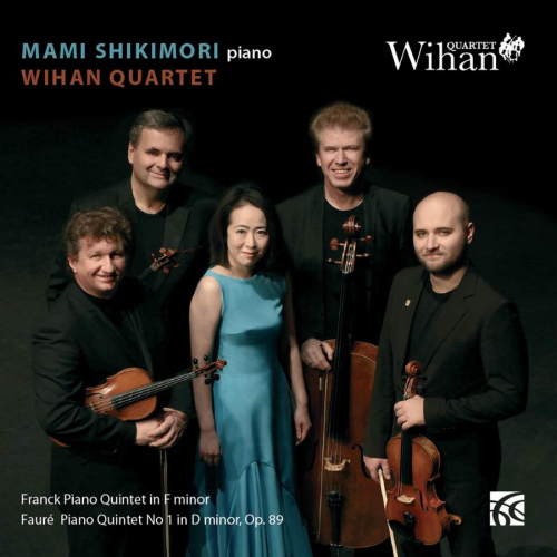 SHIKIMORI, MAMI / WIHAN QUARTET - FRANCK PIANO QUINTET IN F MINOR / FAURE PIANO QUINTET NO 1 IN D MINOR, OP. 89SHIKIMORI, MAMI - WIHAN QUARTET - FRANCK PIANO QUINTET IN F MINOR - FAURE PIANO QUINTET NO 1 IN D MINOR, OP. 89.jpg